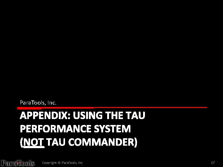 Para. Tools, Inc. APPENDIX: USING THE TAU PERFORMANCE SYSTEM (NOT TAU COMMANDER) Copyright ©