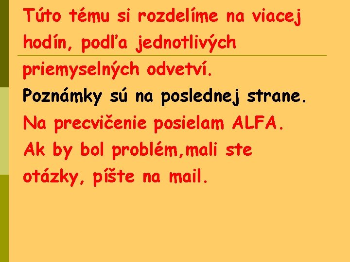 Túto tému si rozdelíme na viacej hodín, podľa jednotlivých priemyselných odvetví. Poznámky sú na