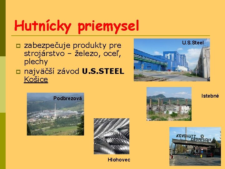 Hutnícky priemysel zabezpečuje produkty pre strojárstvo – železo, oceľ, plechy najväčší závod U. S.