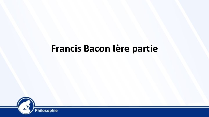 Francis Bacon Ière partie 