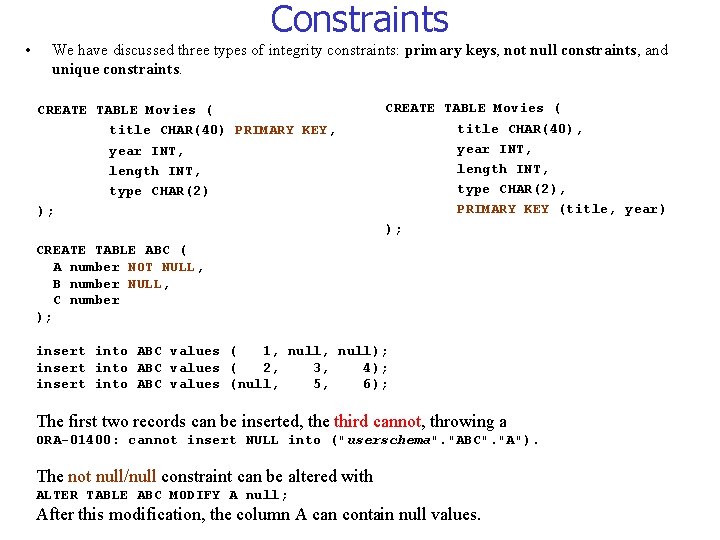 Constraints • We have discussed three types of integrity constraints: primary keys, not null