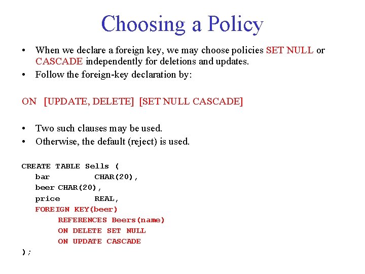 Choosing a Policy • When we declare a foreign key, we may choose policies