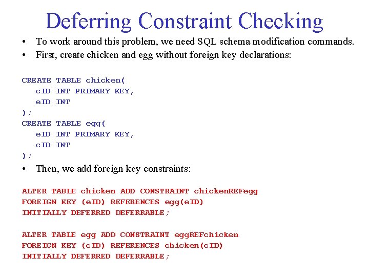 Deferring Constraint Checking • To work around this problem, we need SQL schema modification