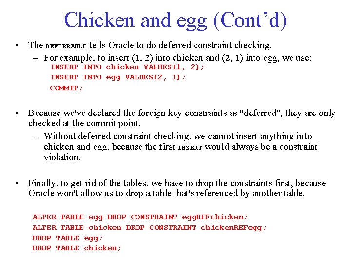 Chicken and egg (Cont’d) • The DEFERRABLE tells Oracle to do deferred constraint checking.