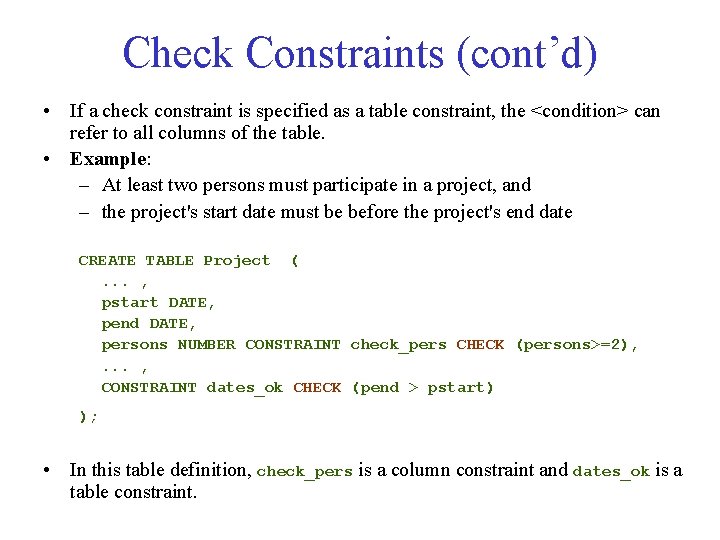 Check Constraints (cont’d) • If a check constraint is specified as a table constraint,