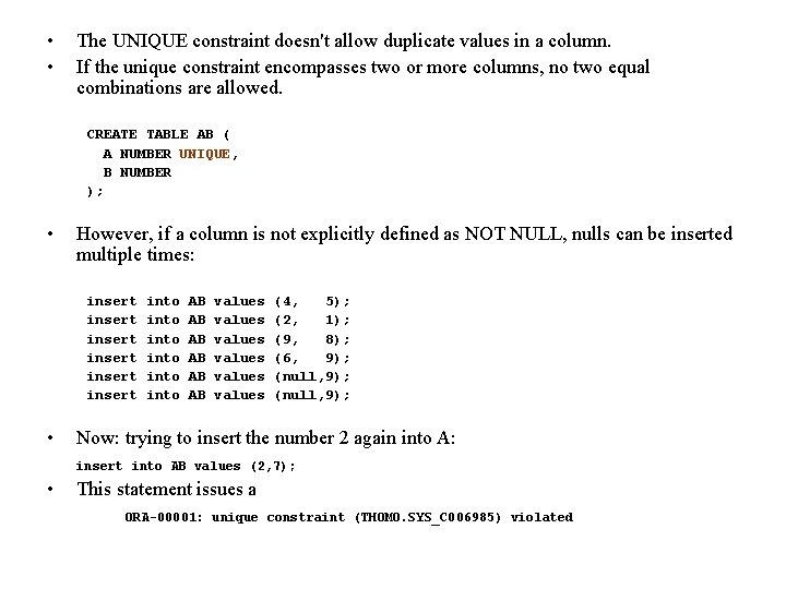  • • The UNIQUE constraint doesn't allow duplicate values in a column. If