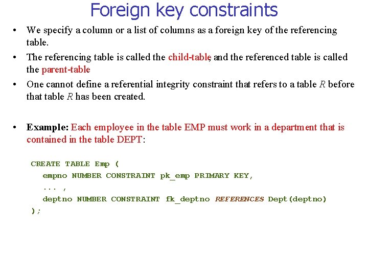 Foreign key constraints • We specify a column or a list of columns as