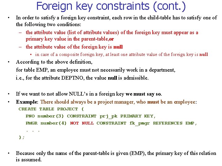 Foreign key constraints (cont. ) • In order to satisfy a foreign key constraint,