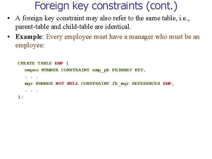 Foreign key constraints (cont. ) • A foreign key constraint may also refer to