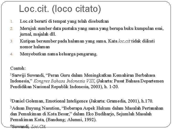 Loc. cit. (loco citato) 1. 2. 3. 4. Loc. cit berarti di tempat yang