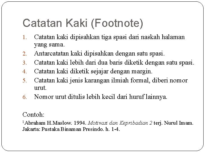 Catatan Kaki (Footnote) 1. 2. 3. 4. 5. 6. Catatan kaki dipisahkan tiga spasi