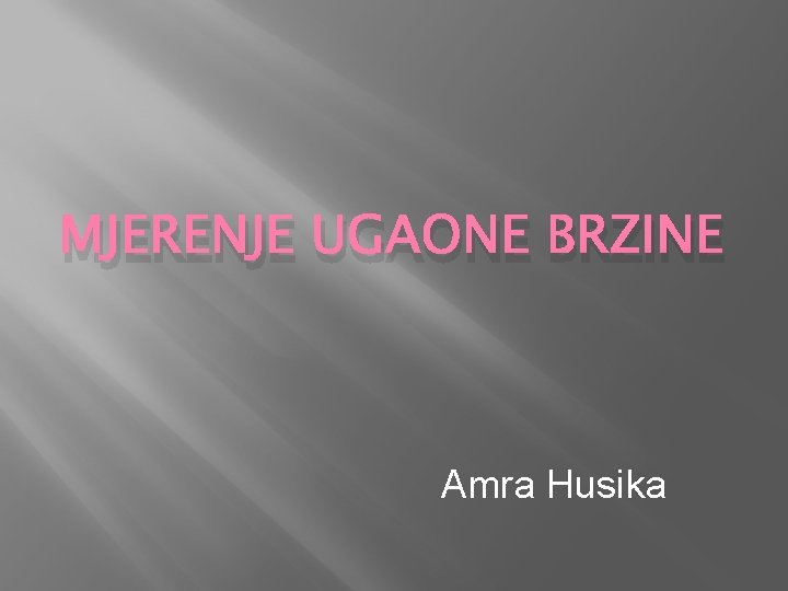 MJERENJE UGAONE BRZINE Amra Husika 