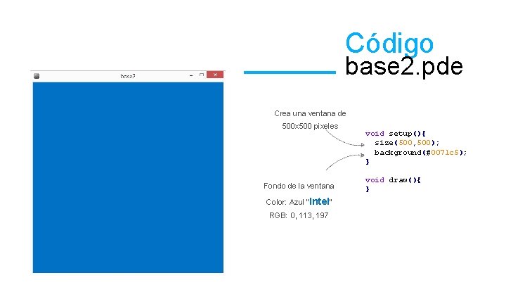 Código base 2. pde Crea una ventana de 500 x 500 pixeles Fondo de