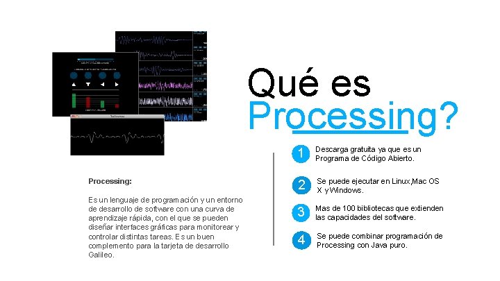 Qué es Processing? Processing: Es un lenguaje de programación y un entorno de desarrollo