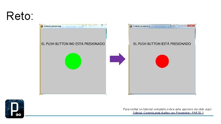 Reto: Para visitar un tutorial completo sobre este ejercicio da click aquí: Tutorial: Comunicando