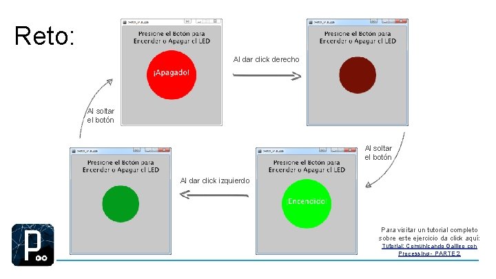 Reto: Al dar click derecho Al soltar el botón Al dar click izquierdo Para