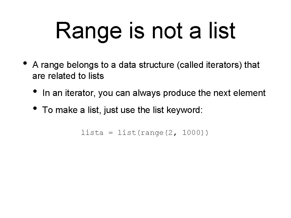 Range is not a list • A range belongs to a data structure (called