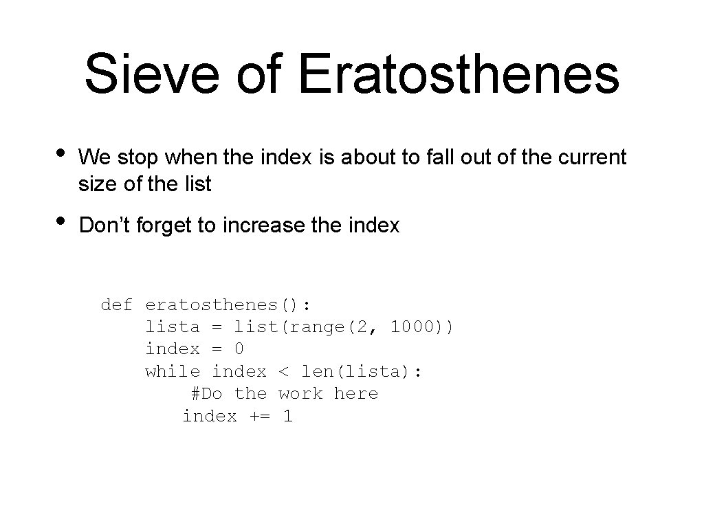 Sieve of Eratosthenes • We stop when the index is about to fall out