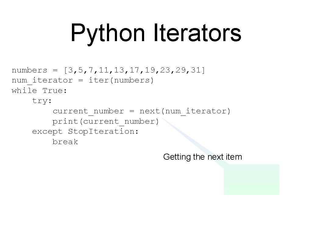 Python Iterators numbers = [3, 5, 7, 11, 13, 17, 19, 23, 29, 31]