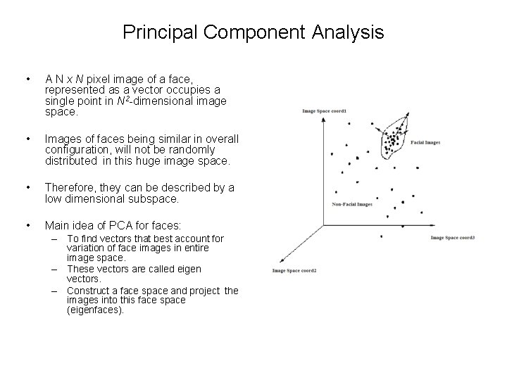 Principal Component Analysis • A N x N pixel image of a face, represented