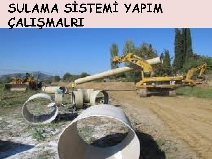 SULAMA SİSTEMİ YAPIM ÇALIŞMALRI 