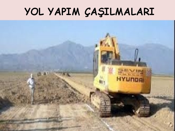 YOL YAPIM ÇAŞILMALARI 