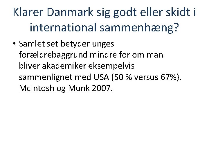 Klarer Danmark sig godt eller skidt i international sammenhæng? • Samlet set betyder unges