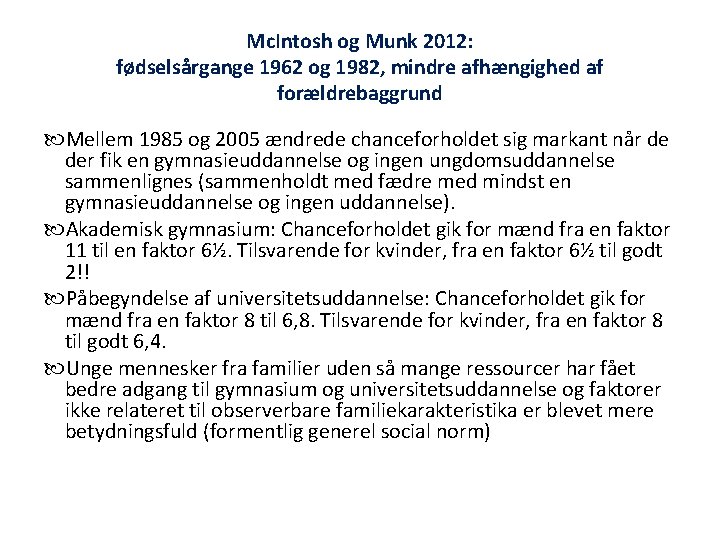 Mc. Intosh og Munk 2012: fødselsårgange 1962 og 1982, mindre afhængighed af forældrebaggrund Mellem