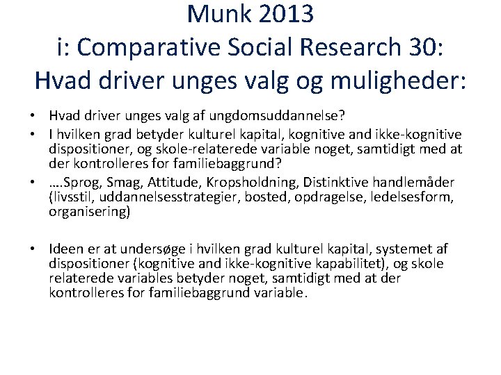 Munk 2013 i: Comparative Social Research 30: Hvad driver unges valg og muligheder: •