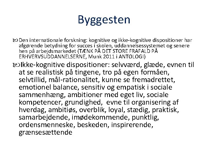 Byggesten Den internationale forskning: kognitive og ikke-kognitive dispositioner har afgørende betydning for succes i