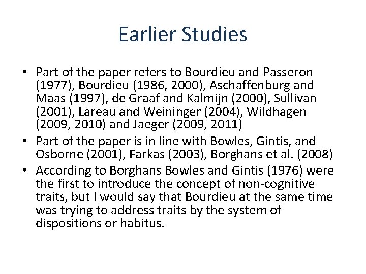 Earlier Studies • Part of the paper refers to Bourdieu and Passeron (1977), Bourdieu