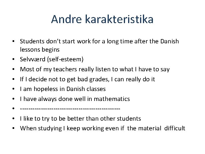 Andre karakteristika • Students don’t start work for a long time after the Danish