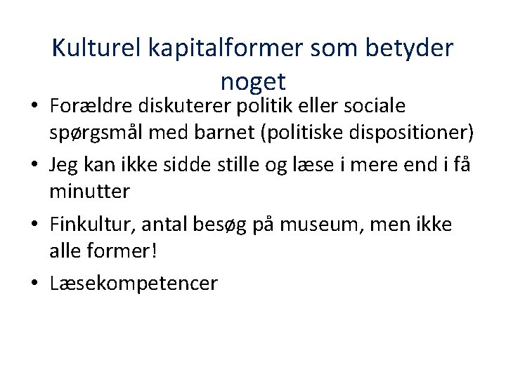 Kulturel kapitalformer som betyder noget • Forældre diskuterer politik eller sociale spørgsmål med barnet