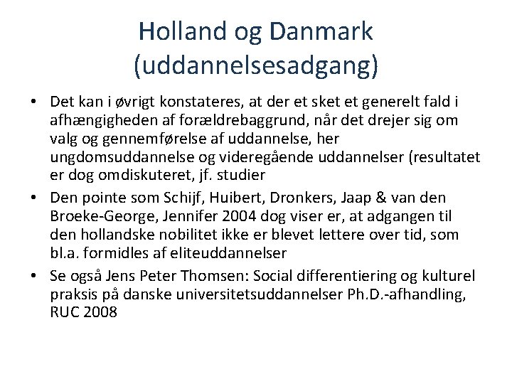 Holland og Danmark (uddannelsesadgang) • Det kan i øvrigt konstateres, at der et sket