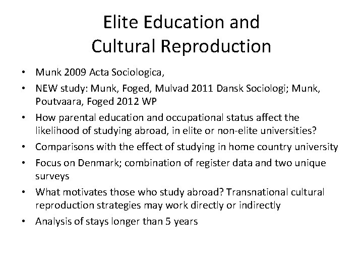 Elite Education and Cultural Reproduction • Munk 2009 Acta Sociologica, • NEW study: Munk,