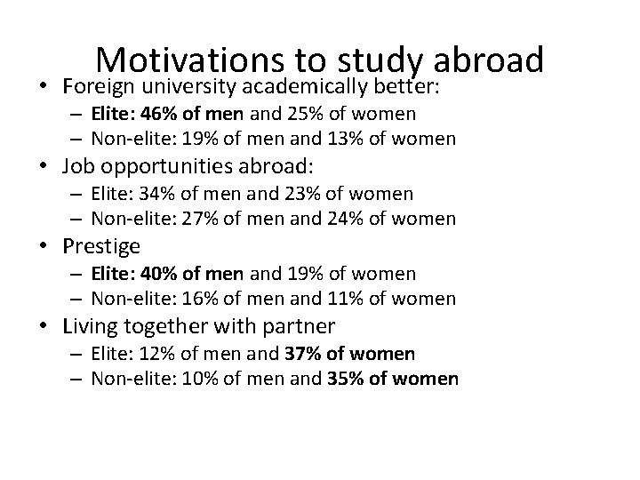 Motivations to study abroad • Foreign university academically better: – Elite: 46% of men