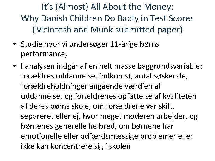 It’s (Almost) All About the Money: Why Danish Children Do Badly in Test Scores