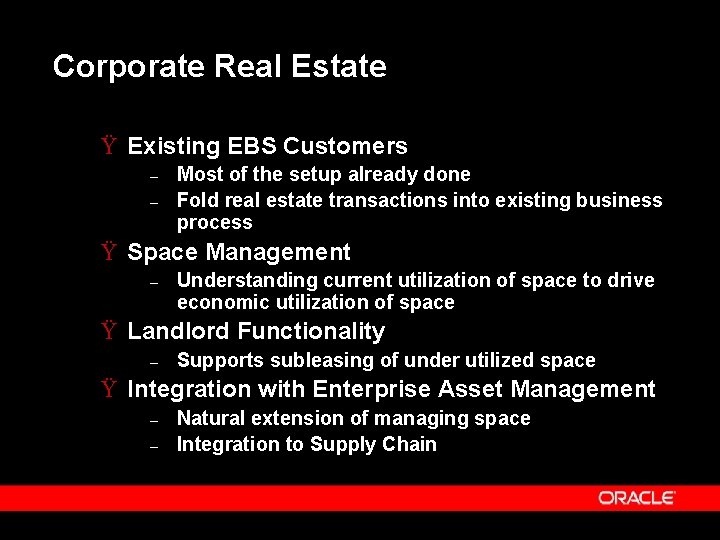 Corporate Real Estate Ÿ Existing EBS Customers – – Most of the setup already