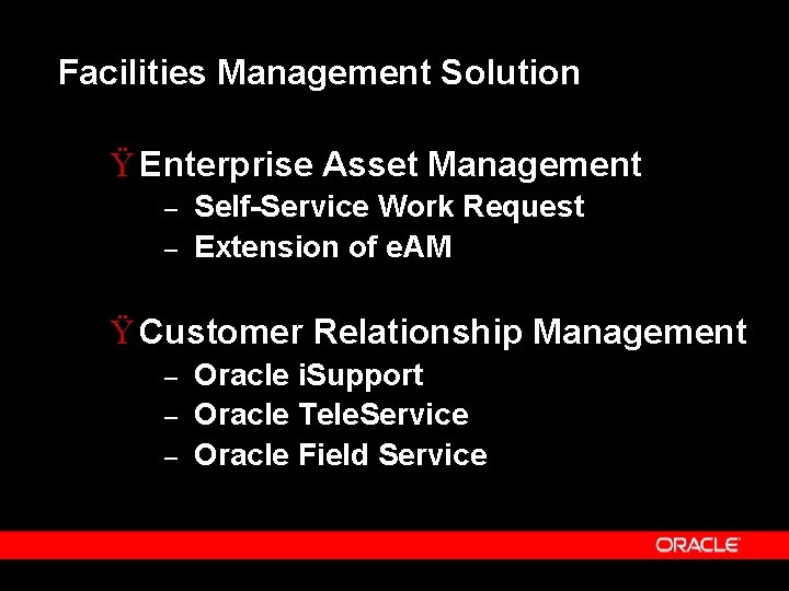 Facilities Management Solution Ÿ Enterprise Asset Management – – Self-Service Work Request Extension of