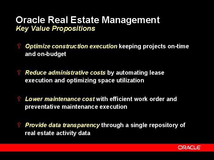 Oracle Real Estate Management Key Value Propositions Ÿ Optimize construction execution keeping projects on-time