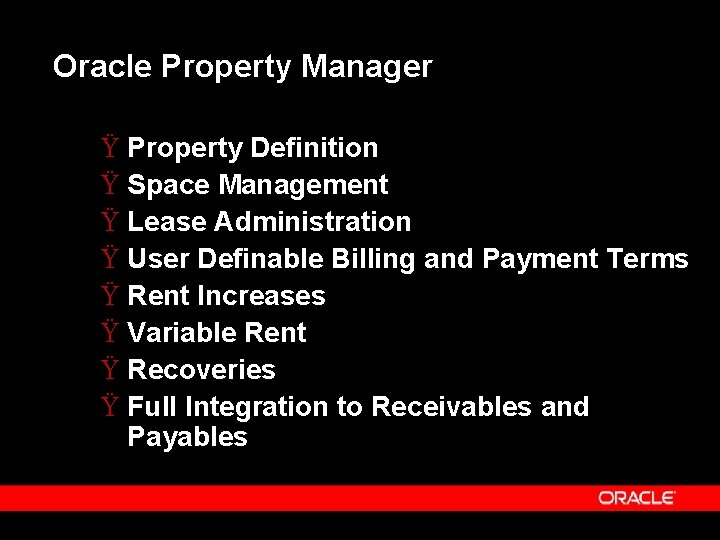 Oracle Property Manager Ÿ Property Definition Ÿ Space Management Ÿ Lease Administration Ÿ User