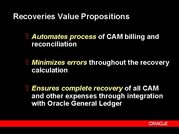 Recoveries Value Propositions Ÿ Automates process of CAM billing and reconciliation Ÿ Minimizes errors