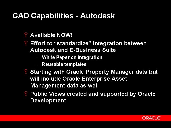 CAD Capabilities - Autodesk Ÿ Available NOW! Ÿ Effort to “standardize” integration between Autodesk