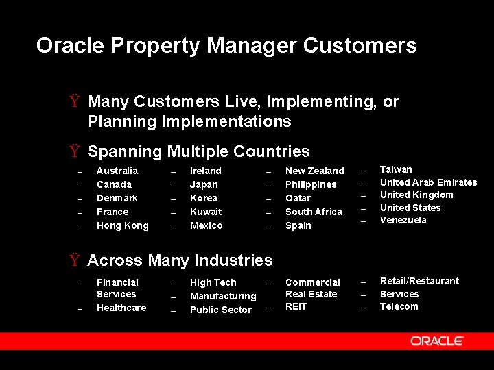 Oracle Property Manager Customers Ÿ Many Customers Live, Implementing, or Planning Implementations Ÿ Spanning