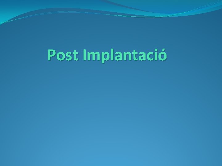 Post Implantació 