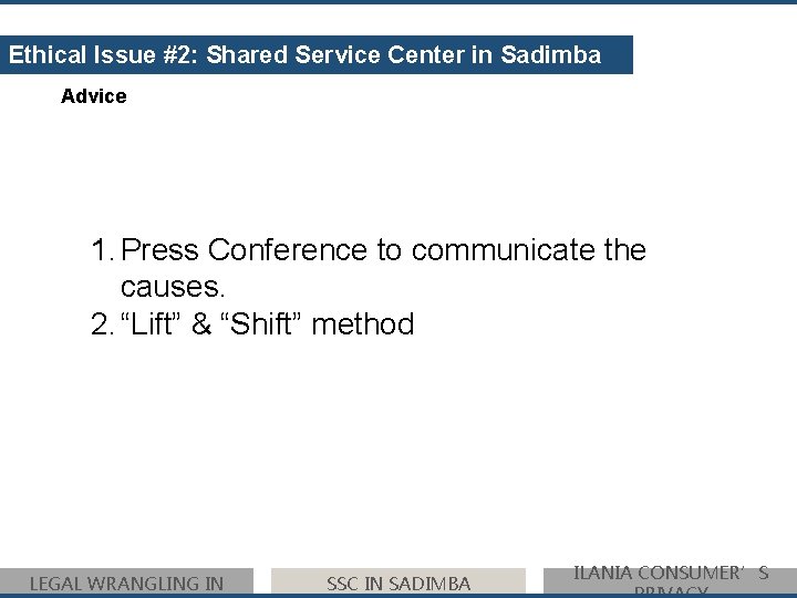 Ethical Issue #2: Shared Service Center in Sadimba Advice 1. Press Conference to communicate