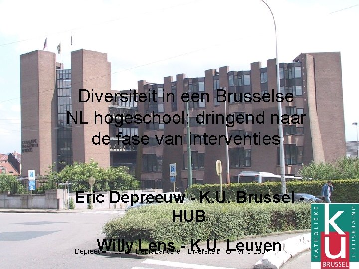 Diversiteit in een Brusselse NL hogeschool: dringend naar de fase van interventies Eric Depreeuw