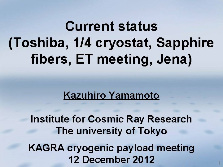 Current status (Toshiba, 1/4 cryostat, Sapphire fibers, ET meeting, Jena) Kazuhiro Yamamoto Institute for