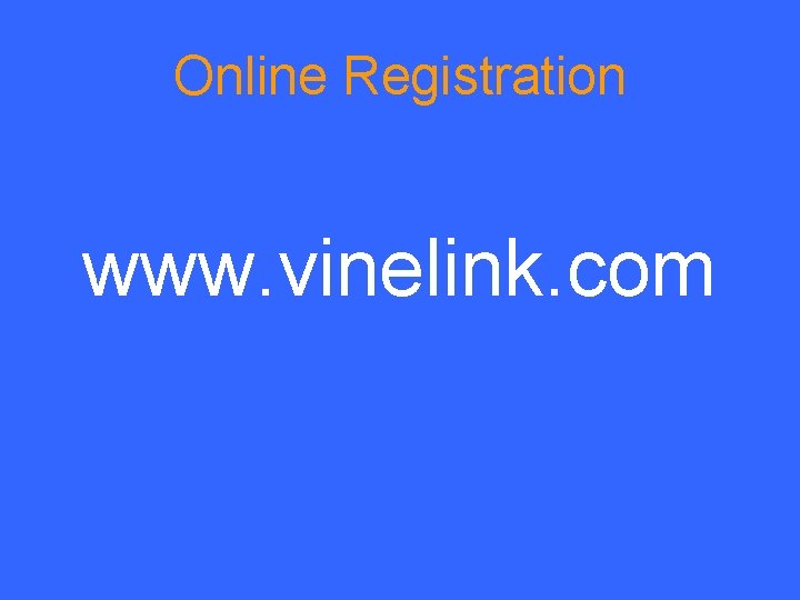 Online Registration www. vinelink. com 