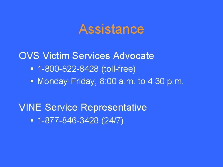Assistance OVS Victim Services Advocate § 1 -800 -822 -8428 (toll-free) § Monday-Friday, 8: